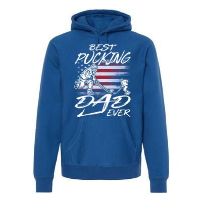 Best Pucking Dad Ever Hockey FatherS Day Gift Funny Gift Premium Hoodie