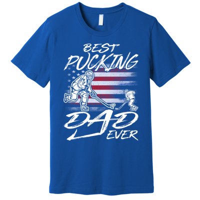 Best Pucking Dad Ever Hockey FatherS Day Gift Funny Gift Premium T-Shirt