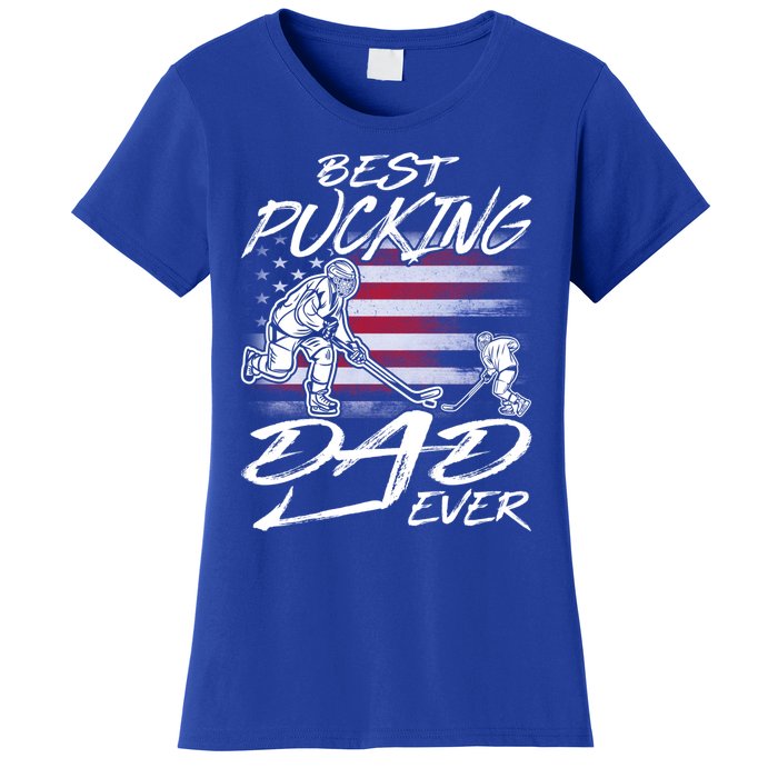 Best Pucking Dad Ever Hockey FatherS Day Gift Funny Gift Women's T-Shirt