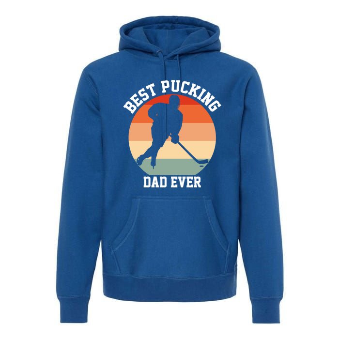 Best Pucking Dad Ever Hockey Retro Hockey Player S Gift Premium Hoodie