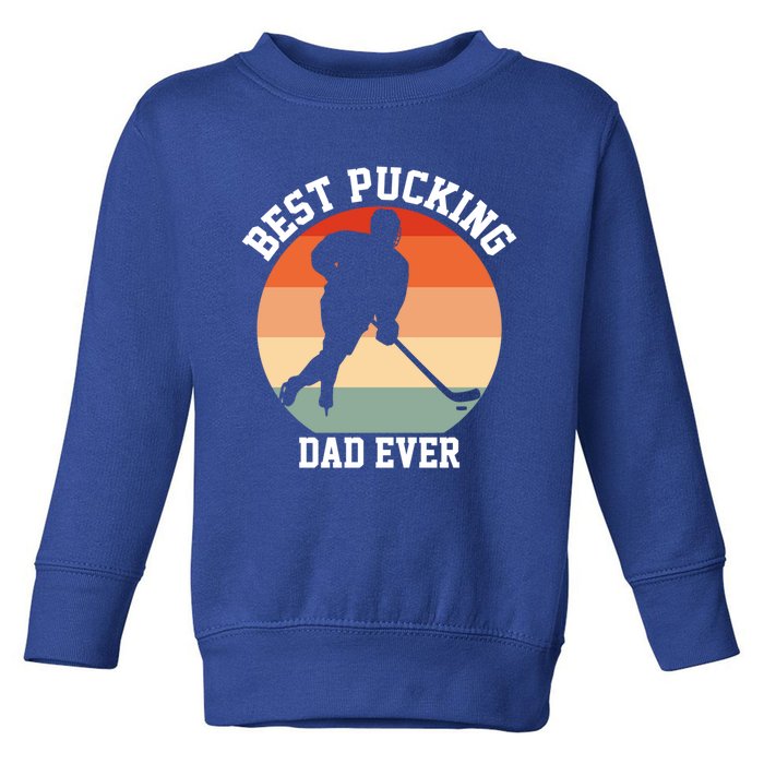 Best Pucking Dad Ever Hockey Retro Hockey Player S Gift Toddler Sweatshirt