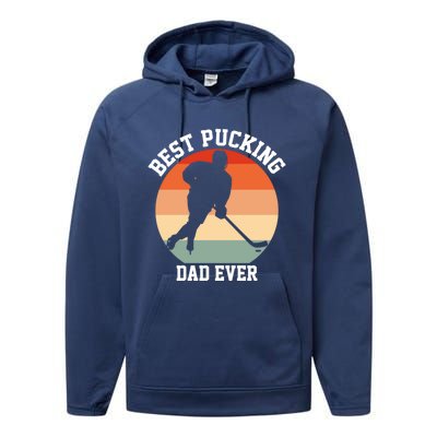 Best Pucking Dad Ever Hockey Retro Hockey Player S Gift Performance Fleece Hoodie