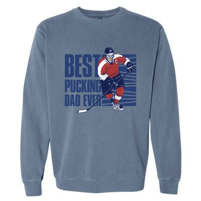 Best Pucking Dad Ever Cute Gift Garment-Dyed Sweatshirt