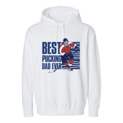 Best Pucking Dad Ever Cute Gift Garment-Dyed Fleece Hoodie