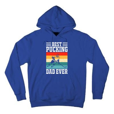 Best Pucking Dad Ever Ice Hockey Father Hockey Player Gift Tall Hoodie