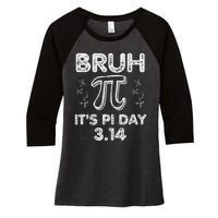 Bruh Pi Day 3.14 Pi Symbol Funny Pi Day Teachers Math Lovers Women's Tri-Blend 3/4-Sleeve Raglan Shirt