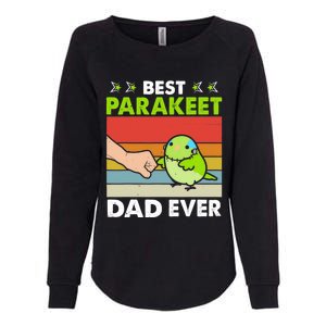 Best Parakeet Dad Ever Parakeet Pet Parakeet Owners Womens California Wash Sweatshirt