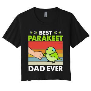 Best Parakeet Dad Ever Parakeet Pet Parakeet Owners Women's Crop Top Tee