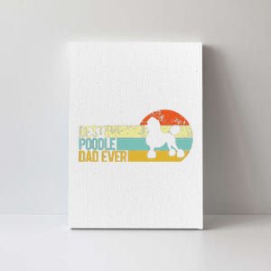 Best Poodle Dad Ever Poodle Papa Funny Poodle Owner Canvas