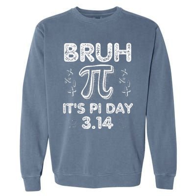 Bruh Pi Day 3.14 Pi Symbol Funnyteachers Math Lovers Garment-Dyed Sweatshirt