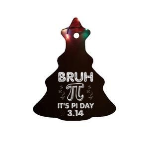 Bruh Pi Day 3.14 Pi Symbol Funnyteachers Math Lovers Ceramic Tree Ornament