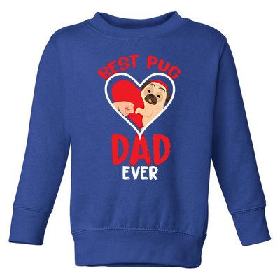 Best Pug Dad Ever Meaningful Gift Toddler Sweatshirt