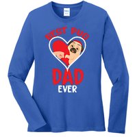 Best Pug Dad Ever Meaningful Gift Ladies Long Sleeve Shirt