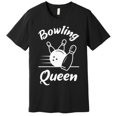 Bowling Player Die Queen Will Bowling Team Bowler Premium T-Shirt
