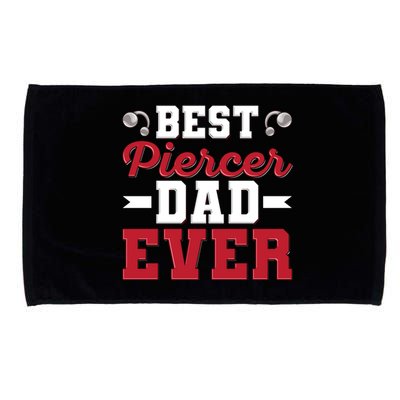 Best Piercer Dad Ever Quote Piercer Dad Cool Gift Microfiber Hand Towel