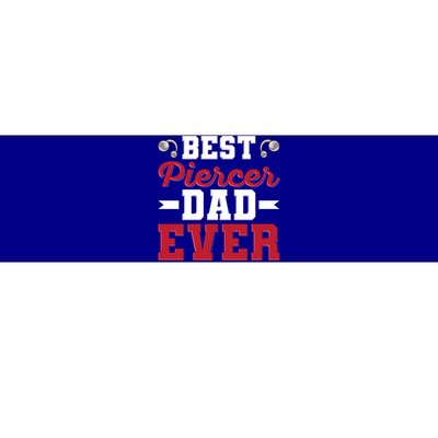 Best Piercer Dad Ever Quote Piercer Dad Cool Gift Bumper Sticker