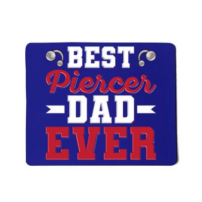 Best Piercer Dad Ever Quote Piercer Dad Cool Gift Mousepad