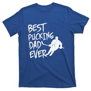 Best Pucking Dad Ever Funny Hockey Pun FatherS Day Gift Cool Gift T-Shirt