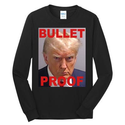 Bullet Proof Donald Trump 2024 Election Strong Tall Long Sleeve T-Shirt