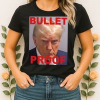 Bullet Proof Donald Trump 2024 Election Strong Womens T-Shirt