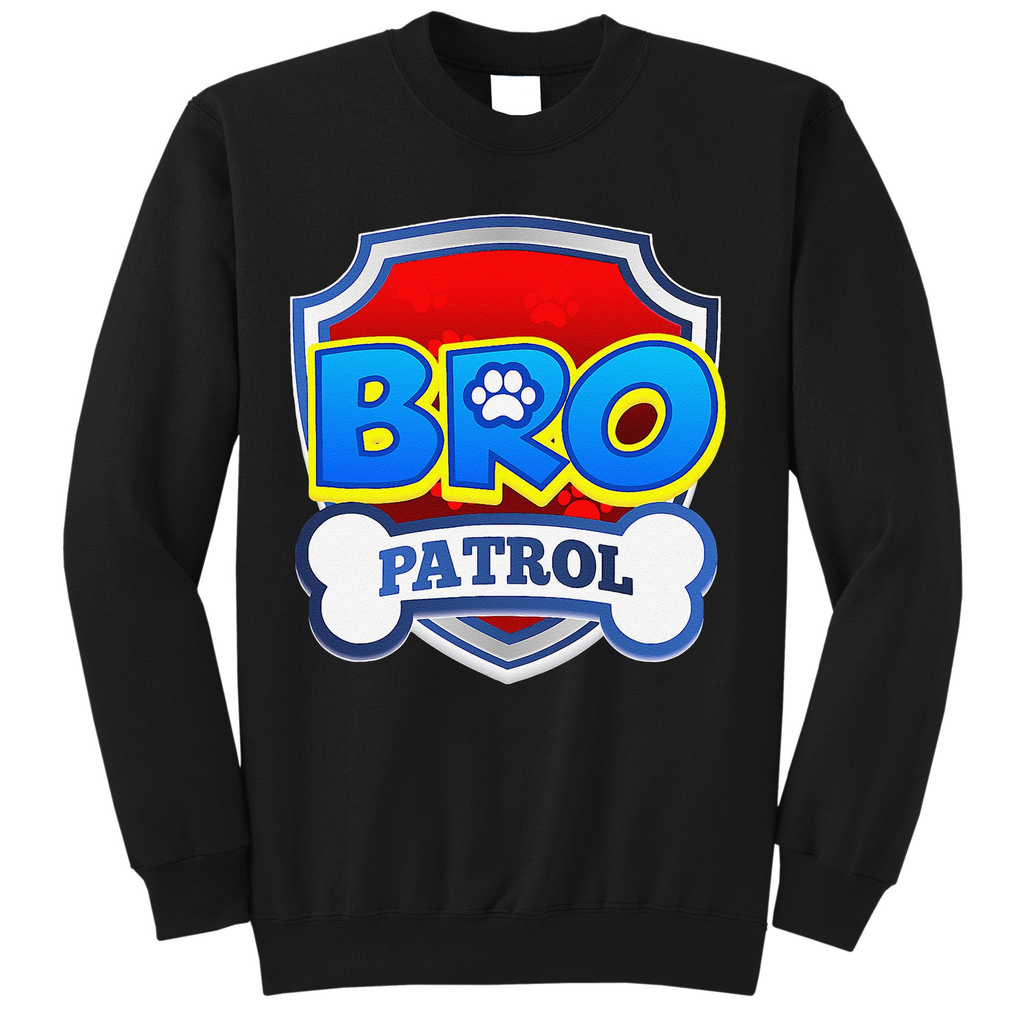 Bro Patrol Dog Funny Gift Birthday Party Sweatshirt