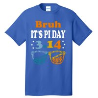 Bruh Pi Day 3 14 Math Teacher Pi Day Teachers Math Lover Gift Tall T-Shirt