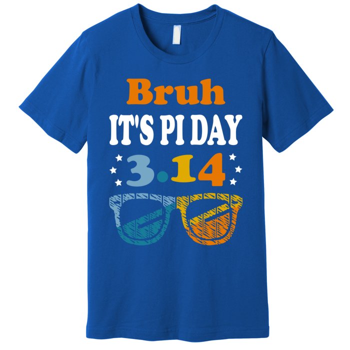 Bruh Pi Day 3 14 Math Teacher Pi Day Teachers Math Lover Gift Premium T-Shirt