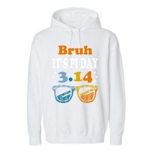 Bruh Pi Day 3 14 Math Teacher Pi Day Teachers Math Lover Gift Garment-Dyed Fleece Hoodie