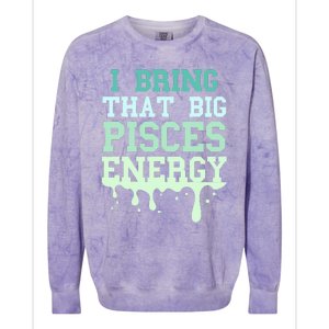 Big Pisces Energy Drip Zodiac Sign Birthday Season Colorblast Crewneck Sweatshirt