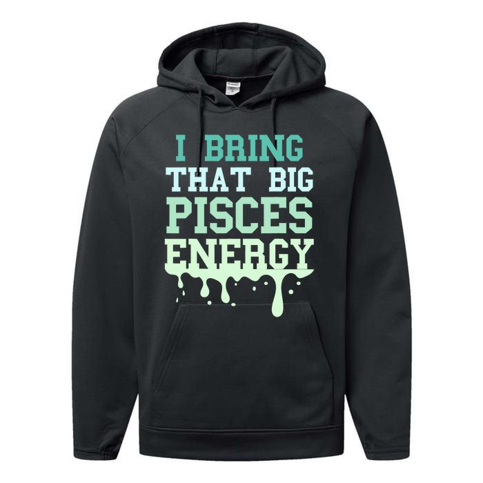 Big Pisces Energy Drip Zodiac Sign Birthday Season Performance Fleece Hoodie