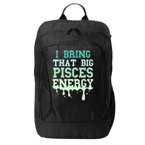 Big Pisces Energy Drip Zodiac Sign Birthday Season City Backpack