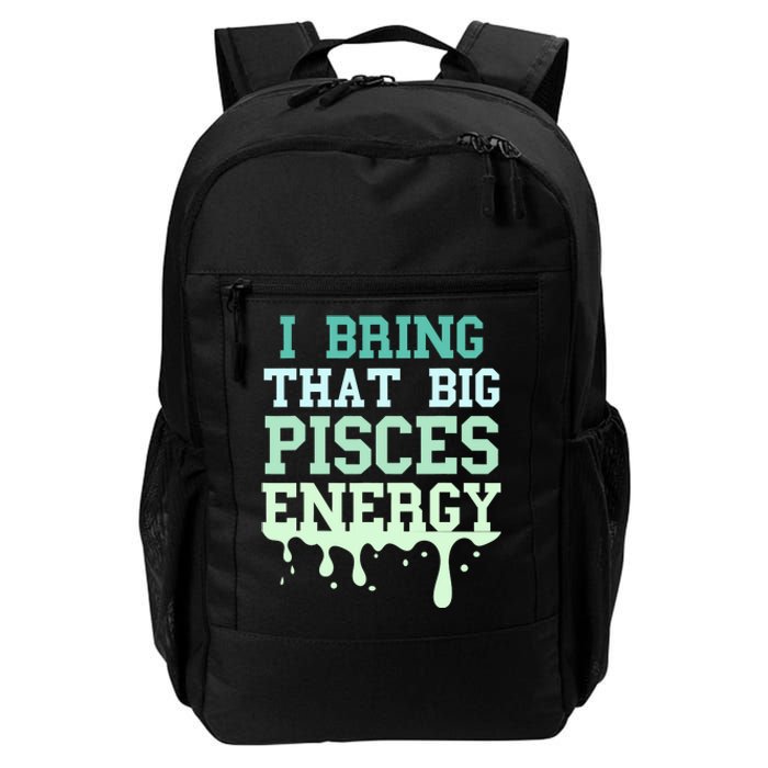 Big Pisces Energy Drip Zodiac Sign Birthday Season Daily Commute Backpack