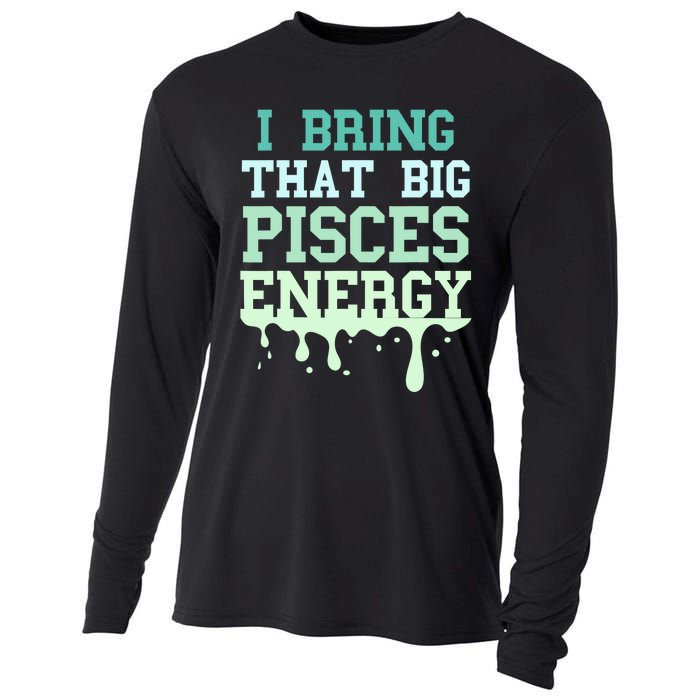 Big Pisces Energy Drip Zodiac Sign Birthday Season Cooling Performance Long Sleeve Crew