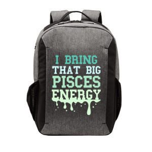 Big Pisces Energy Drip Zodiac Sign Birthday Season Vector Backpack