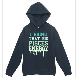 Big Pisces Energy Drip Zodiac Sign Birthday Season Urban Pullover Hoodie