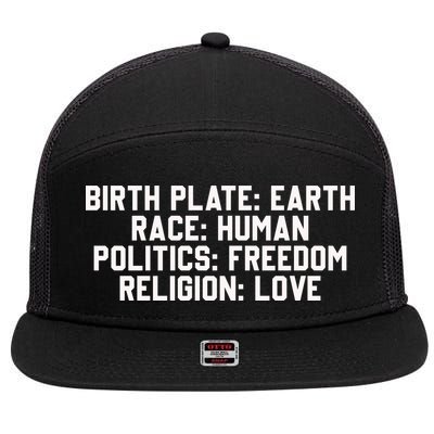 Birth Place Earth, Race Human, Politics Freedom, Religion Love 7 Panel Mesh Trucker Snapback Hat
