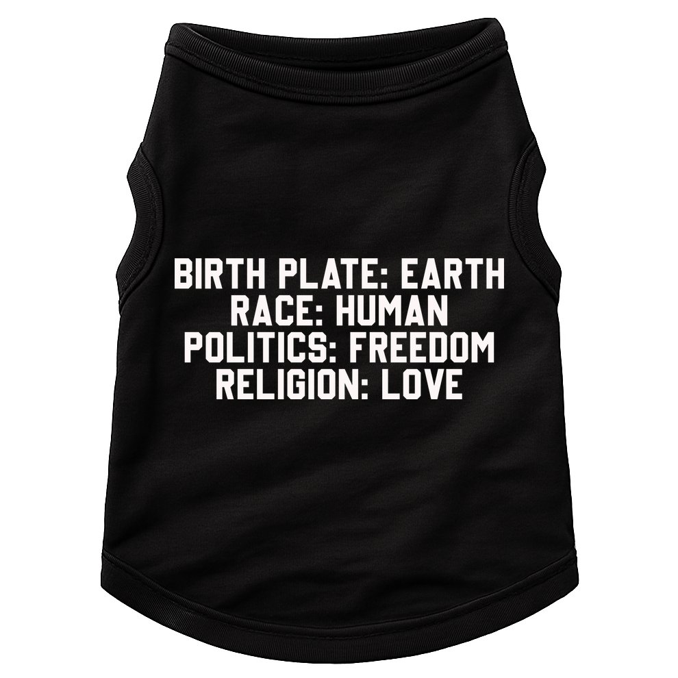 Birth Place Earth, Race Human, Politics Freedom, Religion Love Doggie Tank