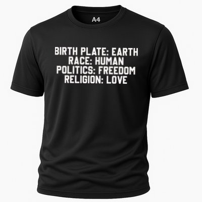 Birth Place Earth, Race Human, Politics Freedom, Religion Love Cooling Performance Crew T-Shirt