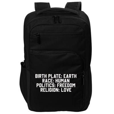 Birth Place Earth, Race Human, Politics Freedom, Religion Love Impact Tech Backpack