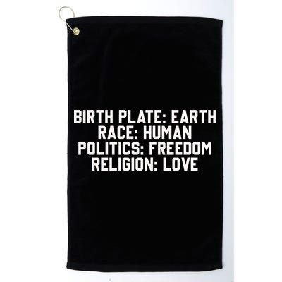 Birth Place Earth, Race Human, Politics Freedom, Religion Love Golf Towel