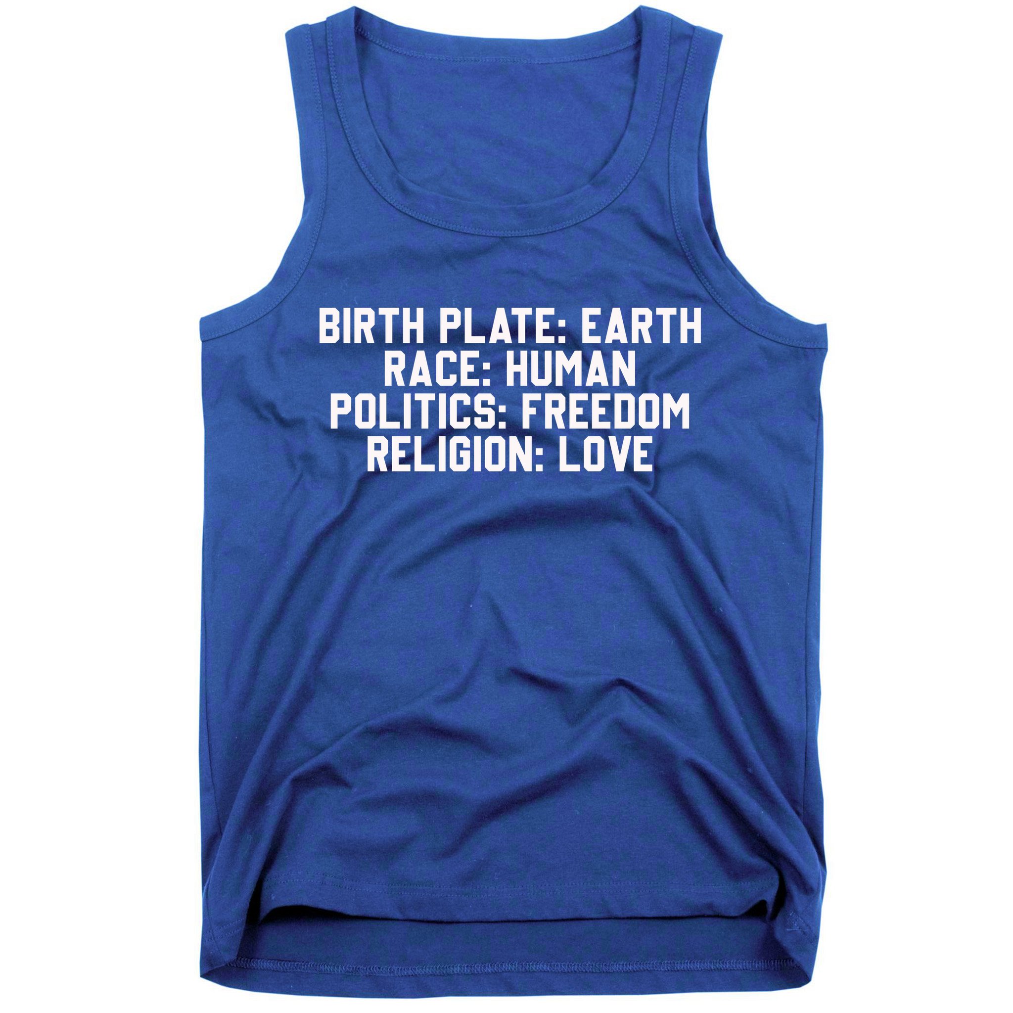 Birth Place Earth, Race Human, Politics Freedom, Religion Love Tank Top