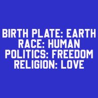 Birth Place Earth, Race Human, Politics Freedom, Religion Love Tank Top