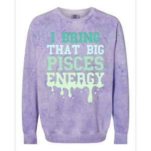 Big Pisces Energy Drip Women Zodiac Sign Birthday Season Colorblast Crewneck Sweatshirt