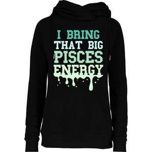 Big Pisces Energy Drip Women Zodiac Sign Birthday Season Womens Funnel Neck Pullover Hood