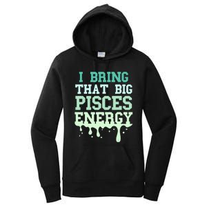 Big Pisces Energy Drip Women Zodiac Sign Birthday Season Women's Pullover Hoodie