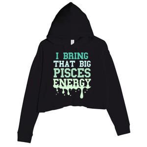 Big Pisces Energy Drip Women Zodiac Sign Birthday Season Crop Fleece Hoodie