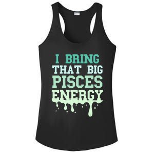 Big Pisces Energy Drip Women Zodiac Sign Birthday Season Ladies PosiCharge Competitor Racerback Tank