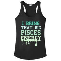 Big Pisces Energy Drip Women Zodiac Sign Birthday Season Ladies PosiCharge Competitor Racerback Tank