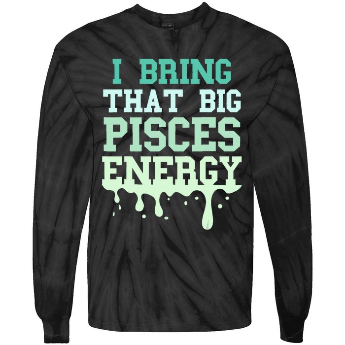 Big Pisces Energy Drip Women Zodiac Sign Birthday Season Tie-Dye Long Sleeve Shirt