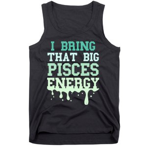 Big Pisces Energy Drip Women Zodiac Sign Birthday Season Tank Top